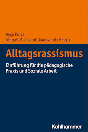 Alltagsrassismus - Ayca Polat - Książki - Kohlhammer Verlag - 9783170430365 - 13 marca 2024