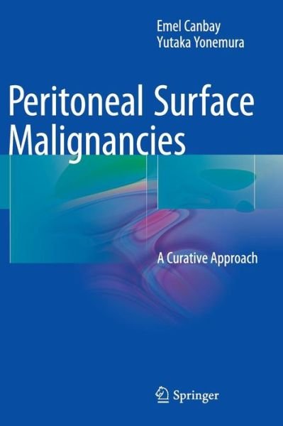 Cover for Emel Canbay · Peritoneal Surface Malignancies: A Curative Approach (Hardcover bog) [1st ed. 2015 edition] (2015)