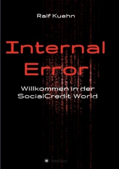 Internal Error - Ralf Kuehn - Livros - Tredition Gmbh - 9783347302365 - 19 de abril de 2021
