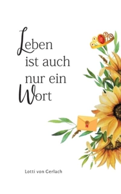 Cover for Lotti Von Gerlach · Leben ist auch nur ein Wort (Paperback Book) (2021)