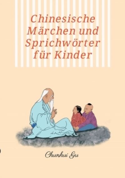 Cover for Chunhui Gu · Chinesische Marchen und Sprichwoerter fur Kinder (Paperback Book) (2021)