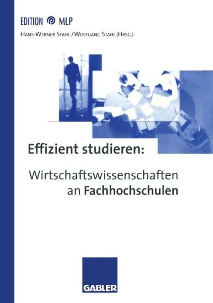 Cover for Hans-werner Stahl · Effizient Studieren: Wirtschaftswissenschaften an Fachhochschulen - Edition Mlp (Paperback Book) [1998 edition] (1998)