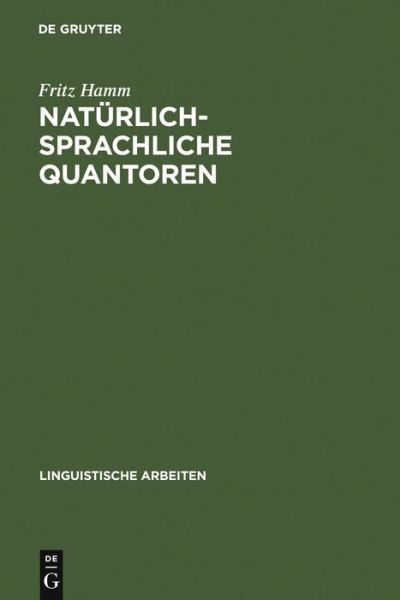 Cover for Fritz Hamm · Naturlich-sprachliche Quantoren: Modelltheoretische Untersuchungen Zu Universellen Semantischen Beschrankungen (Hardcover Book) (1989)