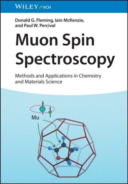 Cover for Fleming, Donald G. (University of British Columbia, Vancouver, Canada) · Muon Spin Spectroscopy: Methods and Applications in Chemistry and Materials Science (Hardcover bog) (2024)
