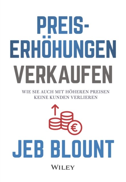 Cover for Jeb Blount · Preiserhohungen verkaufen: Wie Sie auch mit hoheren Preisen keine Kunden verlieren (Hardcover Book) (2023)