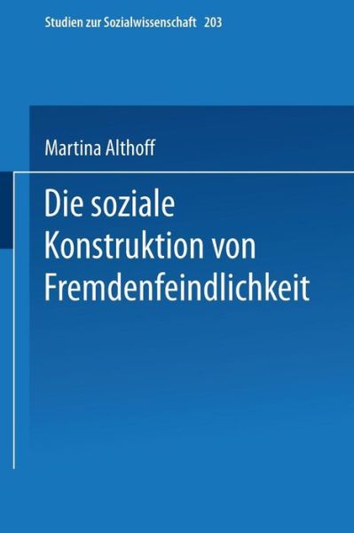 Cover for Martina Althoff · Die Soziale Konstruktion Von Fremdenfeindlichkeit - Studien Zur Sozialwissenschaft (Paperback Book) [1998 edition] (1998)