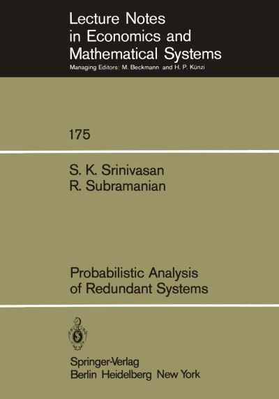 Probabilistic Analysis of Redundant Systems - Lecture Notes in Economics and Mathematical Systems - S.K. Srinivasan - Bücher - Springer-Verlag Berlin and Heidelberg Gm - 9783540097365 - 1980