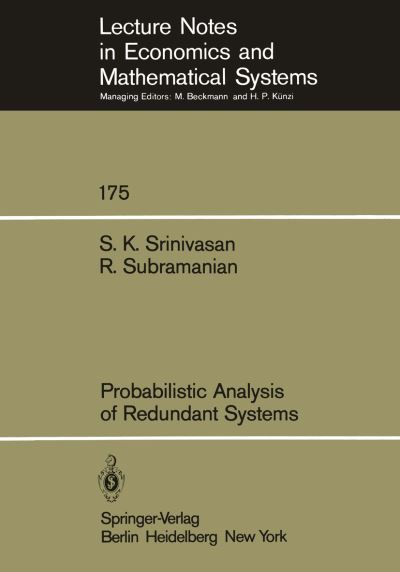Probabilistic Analysis of Redundant Systems - Lecture Notes in Economics and Mathematical Systems - S.K. Srinivasan - Bøger - Springer-Verlag Berlin and Heidelberg Gm - 9783540097365 - 1980