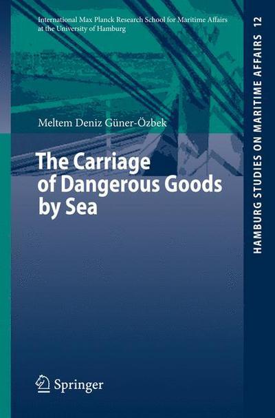 Cover for Meltem Deniz Guner-OEzbek · The Carriage of Dangerous Goods by Sea - Hamburg Studies on Maritime Affairs (Paperback Book) [2008 edition] (2007)