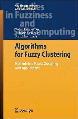 Cover for Sadaaki Miyamoto · Algorithms for Fuzzy Clustering: Methods in c-Means Clustering with Applications - Studies in Fuzziness and Soft Computing (Innbunden bok) [2008 edition] (2008)