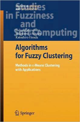 Cover for Sadaaki Miyamoto · Algorithms for Fuzzy Clustering: Methods in c-Means Clustering with Applications - Studies in Fuzziness and Soft Computing (Hardcover Book) [2008 edition] (2008)