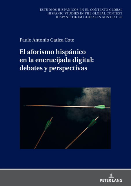 Cover for Paulo Antonio Gatica Cote · El aforismo hisp?nico en la encrucijada digital : debates y perspectivas : 26 (Hardcover Book) (2024)