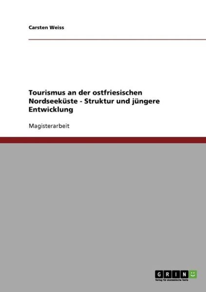 Tourismus an der ostfriesischen N - Weiss - Boeken - GRIN Verlag - 9783638699365 - 4 december 2013