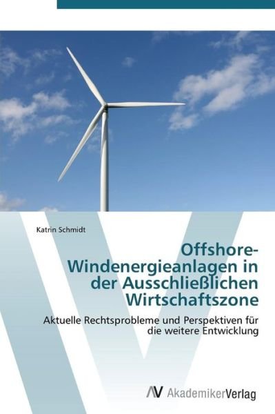 Cover for Katrin Schmidt · Offshore-windenergieanlagen in Der Ausschließlichen Wirtschaftszone (Paperback Bog) [German edition] (2011)
