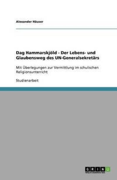 Dag Hammarskjöld - Der Lebens- u - Häuser - Books -  - 9783640553365 - March 4, 2010