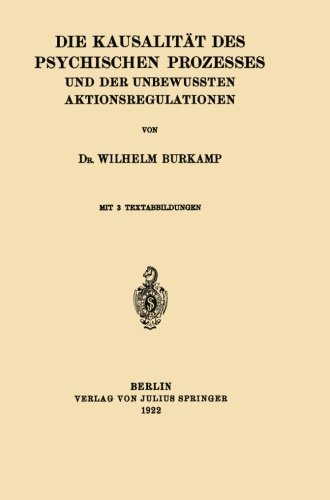 Cover for Wilhelm Burkamp · Die Kausalitat Des Psychischen Prozesses Und Der Unbewussten Aktionsregulationen (Paperback Book) [1922 edition] (1922)