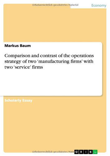 Cover for Markus Baum · Comparison and contrast of the operations strategy of two 'manufacturing firms' with two 'service' firms (Paperback Book) (2012)