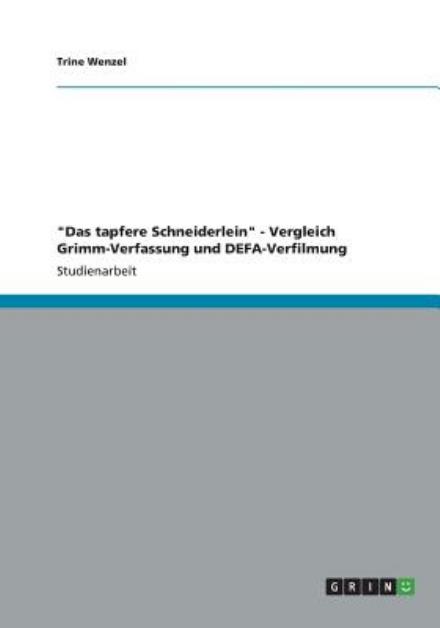 Cover for Trine Wenzel · `das Tapfere Schneiderlein` - Vergleich Grimm-verfassung Und Defa-verfilmung (Paperback Book) (2013)