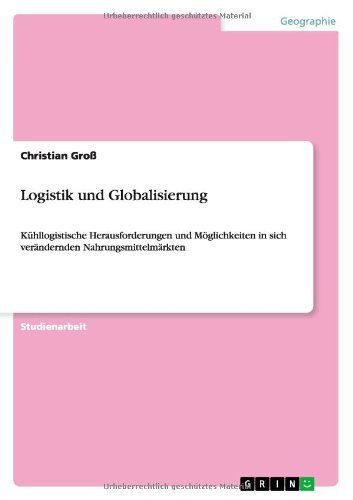 Cover for Christian Gross · Logistik und Globalisierung: Kuhllogistische Herausforderungen und Moeglichkeiten in sich verandernden Nahrungsmittelmarkten (Paperback Bog) [German edition] (2014)