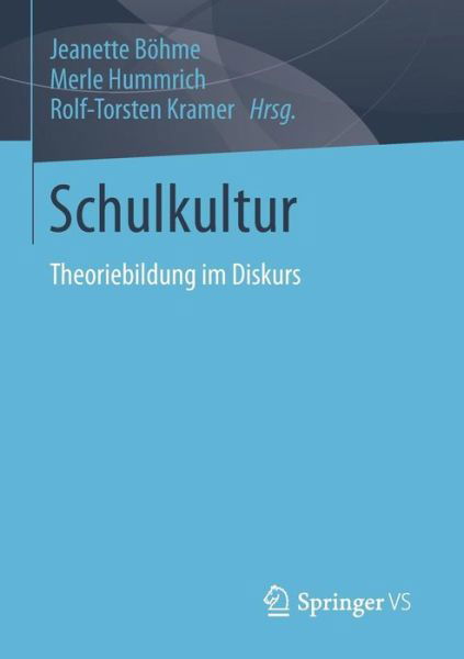 Schulkultur: Theoriebildung Im Diskurs - B  Hme  Jeanette - Libros - Springer vs - 9783658035365 - 9 de enero de 2015