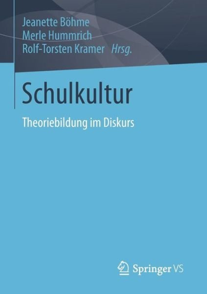 Schulkultur: Theoriebildung Im Diskurs - B  Hme  Jeanette - Bücher - Springer vs - 9783658035365 - 9. Januar 2015