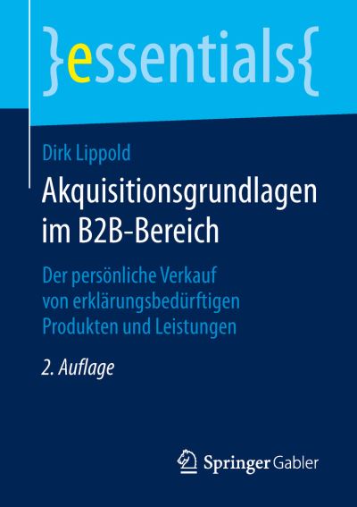 Akquisitionsgrundlagen im B2B Bereich - Lippold - Books - Springer Gabler - 9783658259365 - April 10, 2019