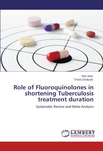Cover for Troels Lillebaek · Role of Fluoroquinolones in Shortening Tuberculosis Treatment Duration: Systematic Review and  Meta-analysis (Paperback Bog) (2012)
