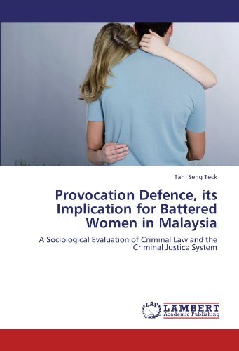 Cover for Tan Seng Teck · Provocation Defence, Its Implication for Battered Women in Malaysia: a Sociological Evaluation of Criminal Law and the Criminal Justice System (Paperback Book) (2012)