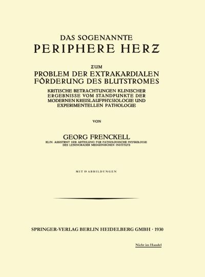 Cover for Georg Frenckell · Das Sogenannte Periphere Herz: Zum Problem der Extrakardialen Forderung des Blutstromes (Paperback Book) (1930)