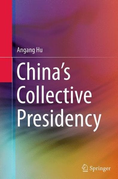 Cover for Angang Hu · China's Collective Presidency (Pocketbok) [Softcover reprint of the original 1st ed. 2014 edition] (2016)