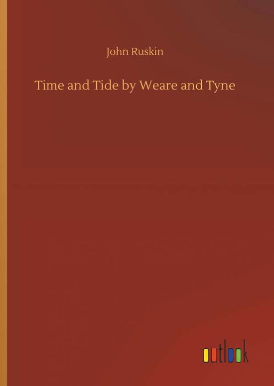 Cover for Ruskin · Time and Tide by Weare and Tyne (Book) (2018)