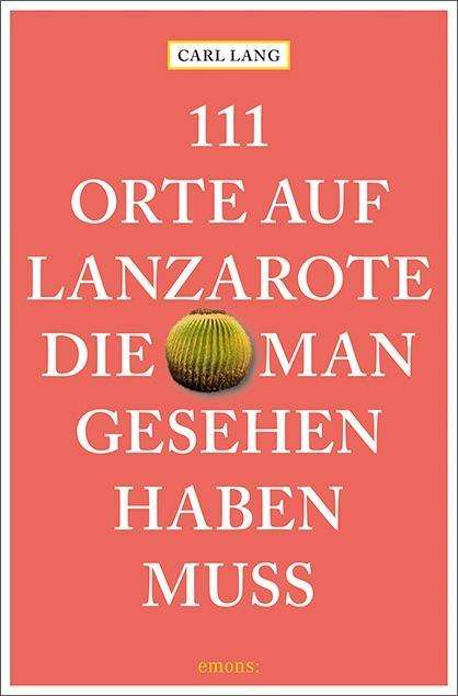 Cover for Lang · 111 Orte auf Lanzarote, die man ge (Book)