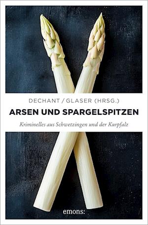 Cover for Klaus Maria Dechant · Arsen und Spargelspitzen (Book) (2025)