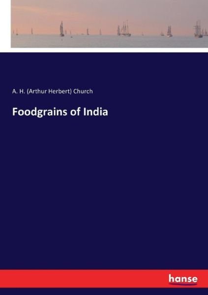 Foodgrains of India - Church - Books -  - 9783744644365 - March 1, 2017