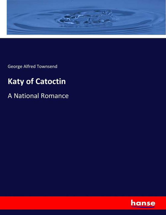 Katy of Catoctin - Townsend - Książki -  - 9783744673365 - 9 marca 2017