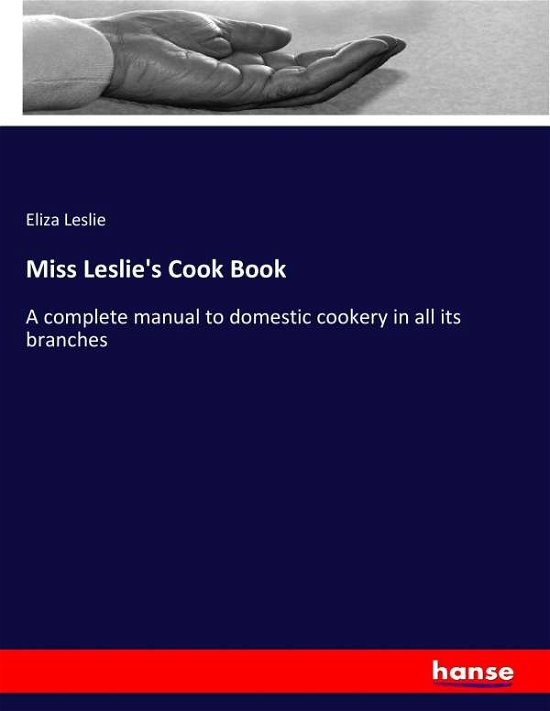 Cover for Leslie · Miss Leslie's Cook Book (Bok) (2017)