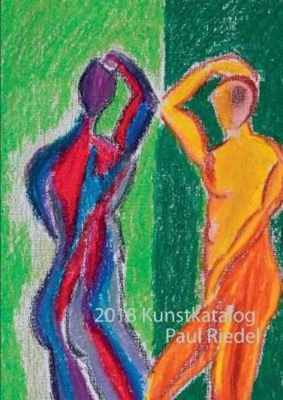 Cover for Riedel · 2018 Kunstkatalog Paul Riedel (Buch) (2019)