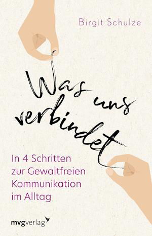 Was uns verbindet - Birgit Schulze - Kirjat - MVG Moderne Vlgs. Ges. - 9783747403365 - tiistai 12. lokakuuta 2021