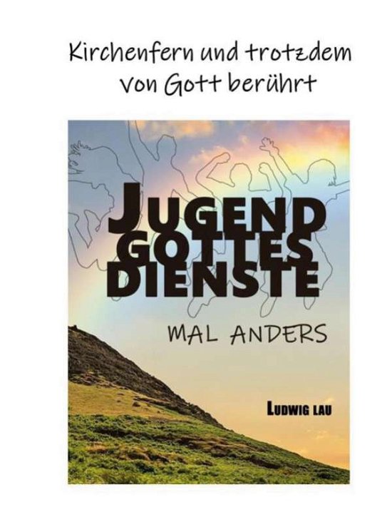 Cover for Lau · Jugendgottesdienste mal anders (Bok)