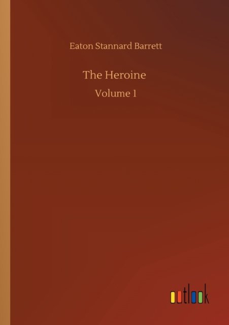 Cover for Eaton Stannard Barrett · The Heroine: Volume 1 (Paperback Bog) (2020)