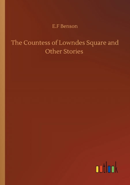 Cover for E F Benson · The Countess of Lowndes Square and Other Stories (Paperback Book) (2020)