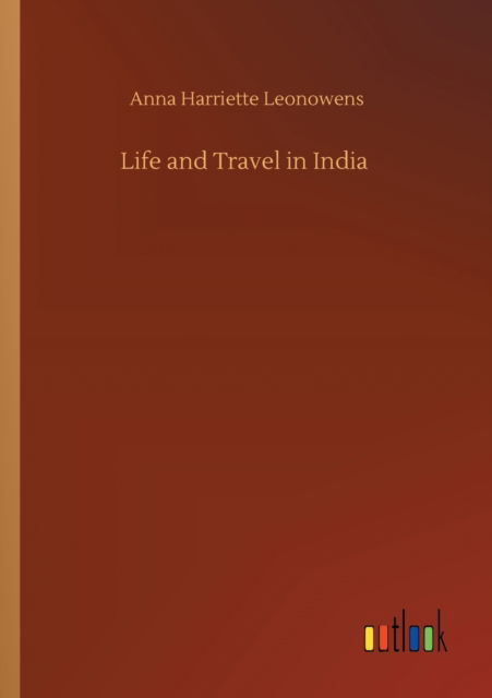 Cover for Anna Harriette Leonowens · Life and Travel in India (Taschenbuch) (2020)