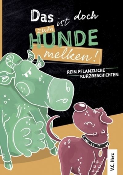 Cover for Herz · Das ist doch zum Hundemelken! (N/A) (2021)