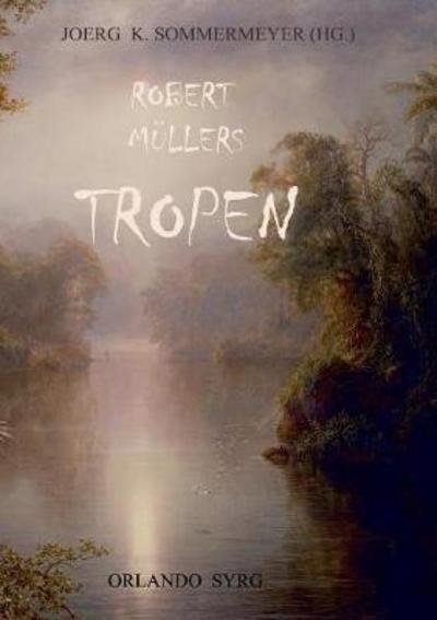 Cover for Müller · Robert Müllers Tropen (Book) (2018)