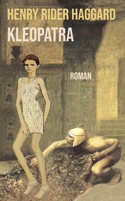 Kleopatra - Sir H Rider Haggard - Books - Books on Demand - 9783754346365 - September 28, 2021
