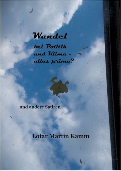 Cover for Lotar Martin Kamm · Wandel bei Politik und Klima: und andere Satiren (Paperback Bog) (2021)