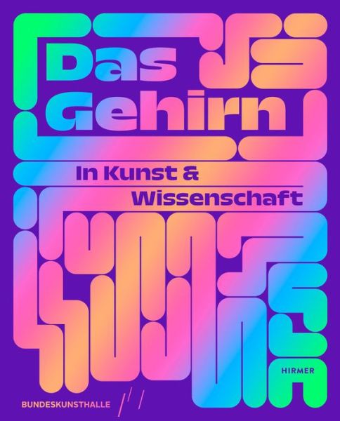 Das Gehirm - Kunst- Und Ausstellungshalle Der Bundesrepublik Deutschland Gmbh - Books - Hirmer Verlag GmbH - 9783777439365 - July 31, 2024