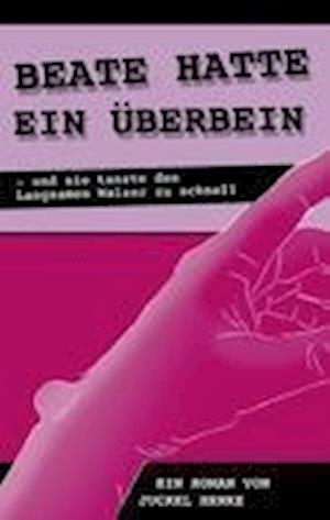 Cover for Henke · Beate hatte ein Überbein (Bok)