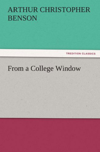 Cover for Arthur Christopher Benson · From a College Window (Tredition Classics) (Paperback Book) (2011)