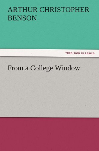 From a College Window (Tredition Classics) - Arthur Christopher Benson - Bücher - tredition - 9783842456365 - 17. November 2011